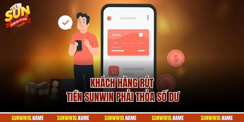 Khách hàng rút tiền Sunwin phải thỏa số dư