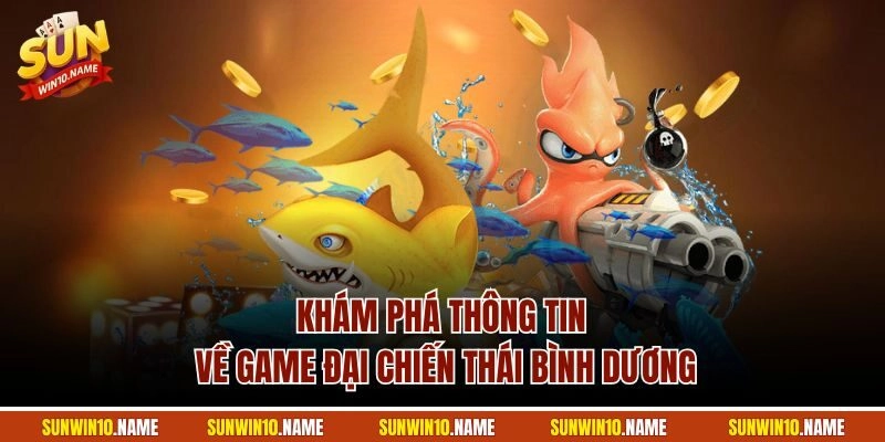 Khám phá thông tin về game Đại Chiến Thái Bình Dương