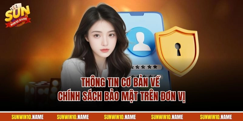Thông tin cơ bản về chính sách bảo mật trên đơn vị