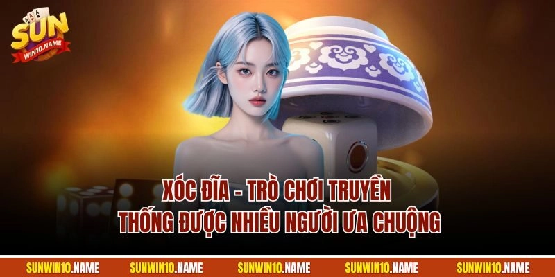 Xóc đĩa - Trò chơi truyền thống được nhiều người ưa chuộng